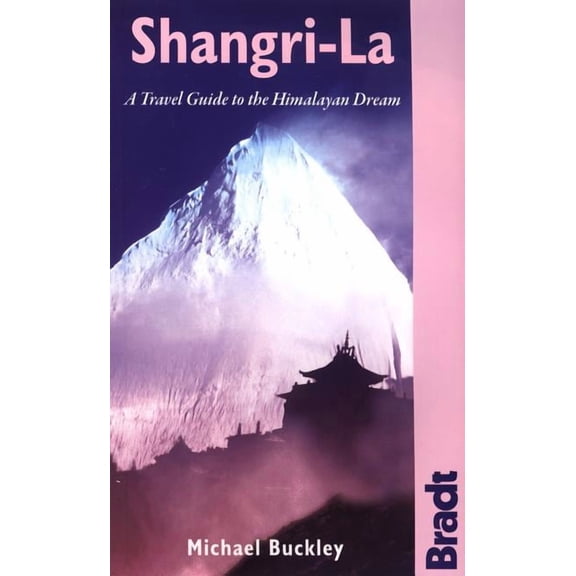 Bradt Travel Guide: Shangri-La : A Travel Guide To The Himalayan Dream (Edition 1) (Paperback)