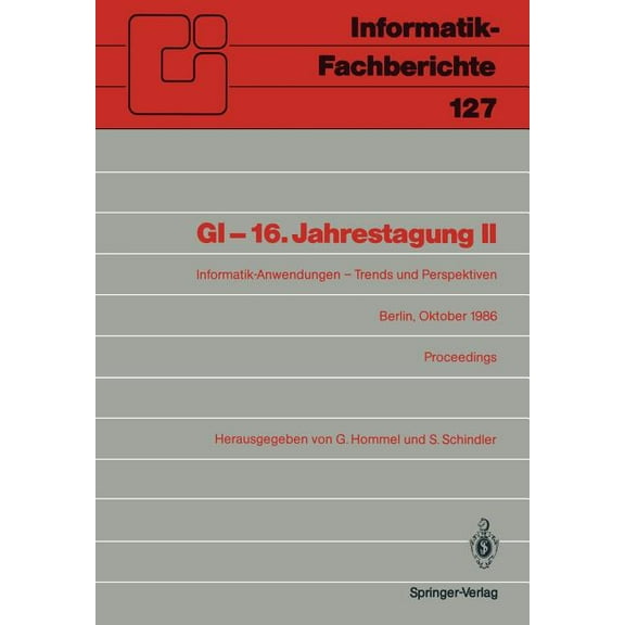 Informatik-Fachberichte GI -- 16. Jahrestagung II: Informatik-Anwendungen -- Trends Und Perspektiven, Book 127, (Paperback)