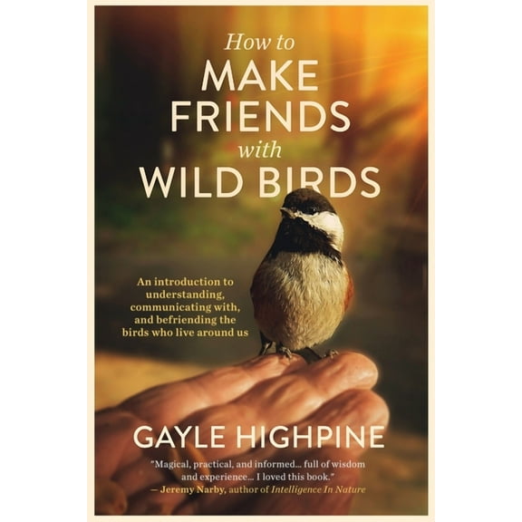 How To Make Friends With Wild Birds (Paperback)