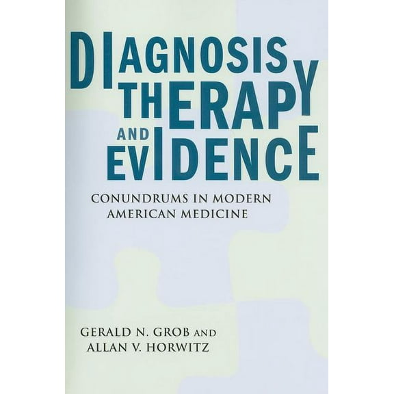 Critical Issues in Health and Medicine: Diagnosis, Therapy, and Evidence : Conundrums in Modern American Medicine (Paperback)