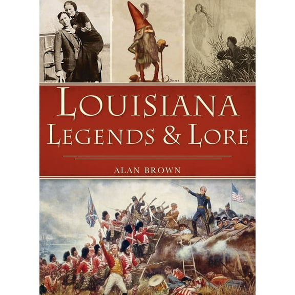 American Legends Louisiana Legends and Lore, (Hardcover)