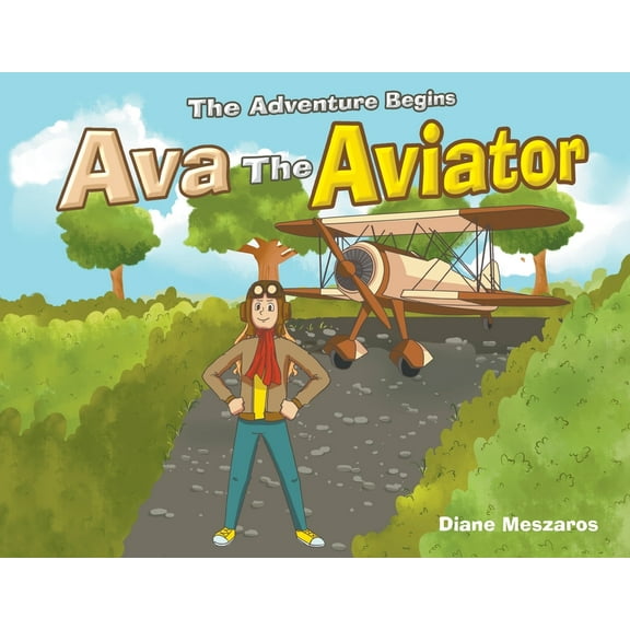 Ava the Aviator: The Adventure Begins, (Paperback)