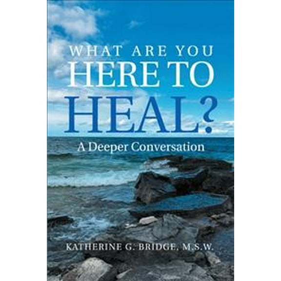 What Are You Here to Heal?: A Deeper Conversation (Paperback)