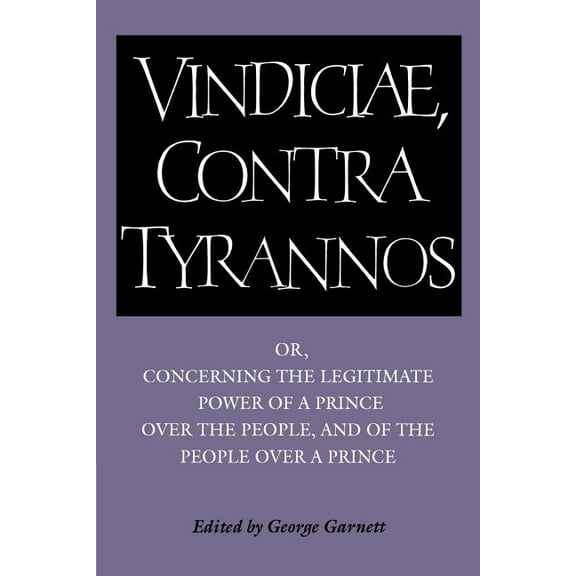 Cambridge Texts in the History of Politi Brutus: Vindiciae, Contra Tyrannos: Or, Concerning the Legitimate Power of a Prince Over the People, and of the People O, (Paperback)