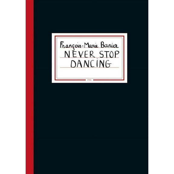 François-Marie Banier: Never Stop Dancing (Paperback)