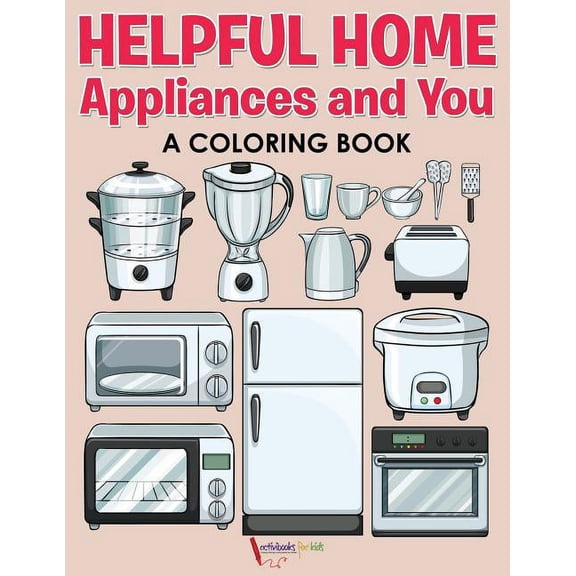 Helpful Home Appliances and You a Coloring Book, (Paperback)