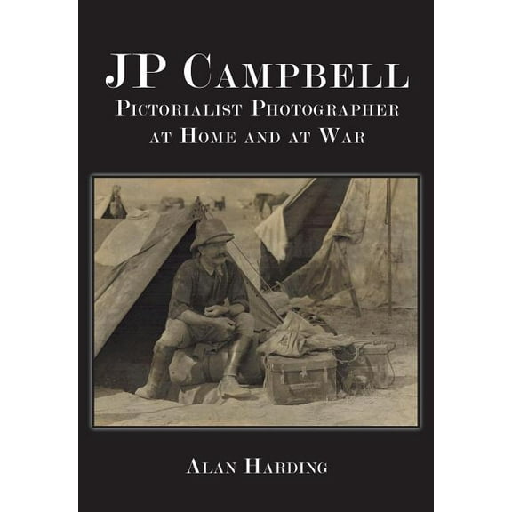 JP Campbell: Pictorialist Photographer, at Home and at War (Paperback)