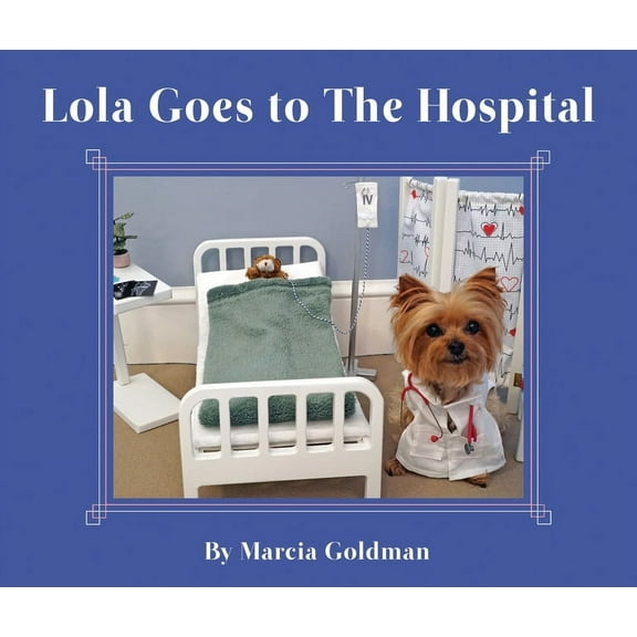 Lola Lola Goes to the Hospital, Book 7, (Hardcover)