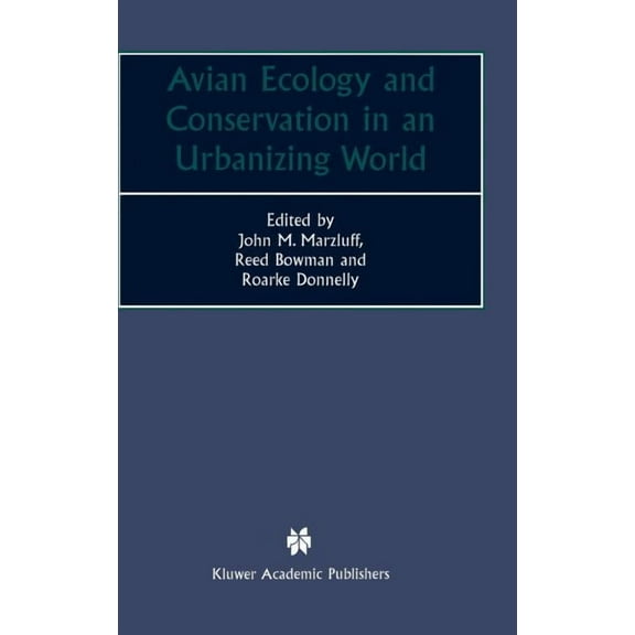 Avian Ecology and Conservation in an Urbanizing World, (Hardcover)