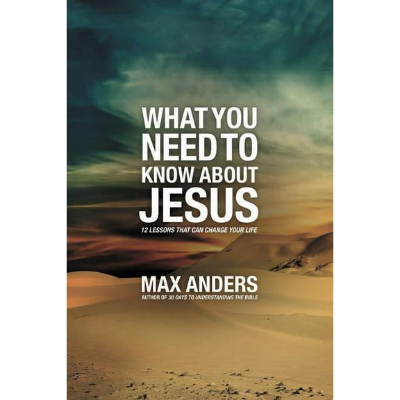 What You Need to Know about The What You Need to Know about Jesus: 12 Lessons That Can Change Your Life, (Paperback)