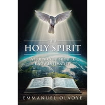 The Holy Spirit: A Friend You Should Know Intimately, (Paperback)