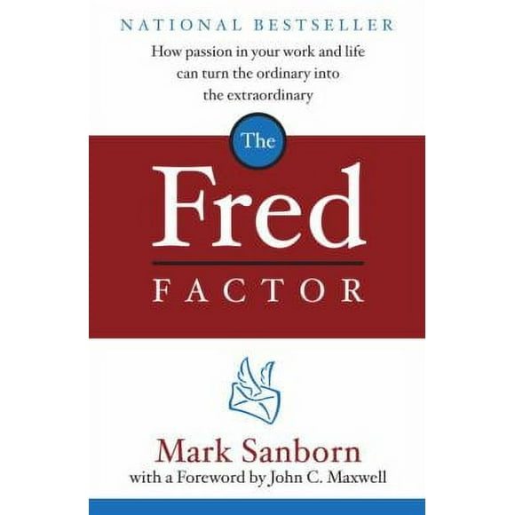 Pre-Owned The Fred Factor : How Passion in Your Work and Life Can Turn the Ordinary into the Extraordinary 9780385513517