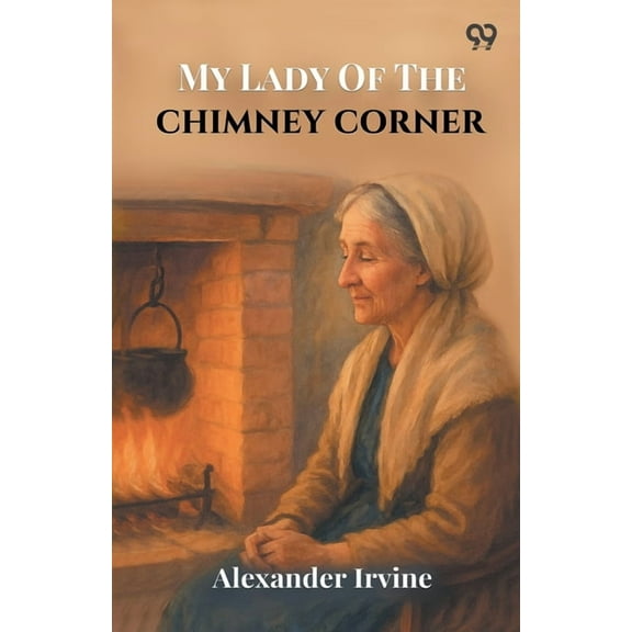 My Lady Of The Chimney Corner, (Paperback)