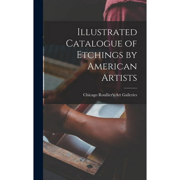 Illustrated Catalogue of Etchings by American Artists (Hardcover)