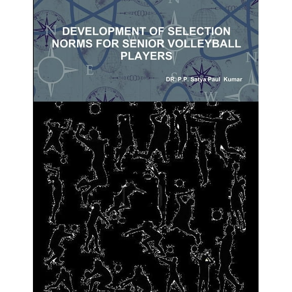 Development of Selection Norms for Senior Volleyball Players, (Paperback)
