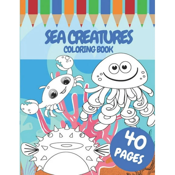Sea Creatures Coloring Book: For Kids 40 Pages Of Cute Sea Animals Size (8,5x11 inches) (Paperback)
