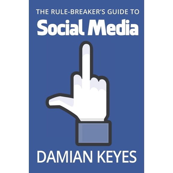 The Rule-Breaker's Guide to Social Media, (Paperback)
