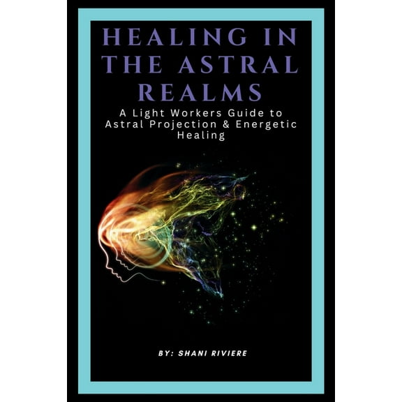 Healing In The Astral Realms, (Paperback)