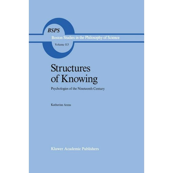 Boston Studies in the Philosophy and His Structures of Knowing: Psychologies of the Nineteenth Century, Book 113, (Paperback)