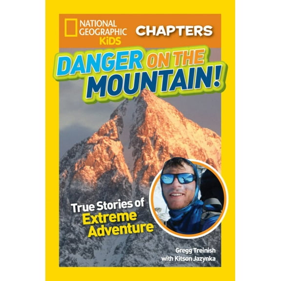 Kitson Jazynka: National Geographic Kids Chapters: Danger on the Mountain: True Stories of Extreme Adventures! (Paperback)