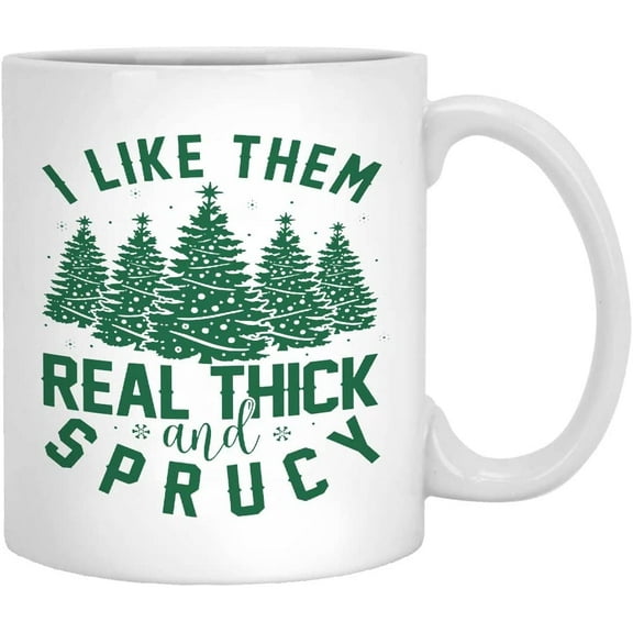 I Like Them Real Thick And Sprucy Christmas Tree Mug, Funny Christmas Gifts For Women Men, Merry Christmas Mug, Thick And Spruce Mug, Pine Tree Mug, Xmas Cup Gifts For Family Friend
