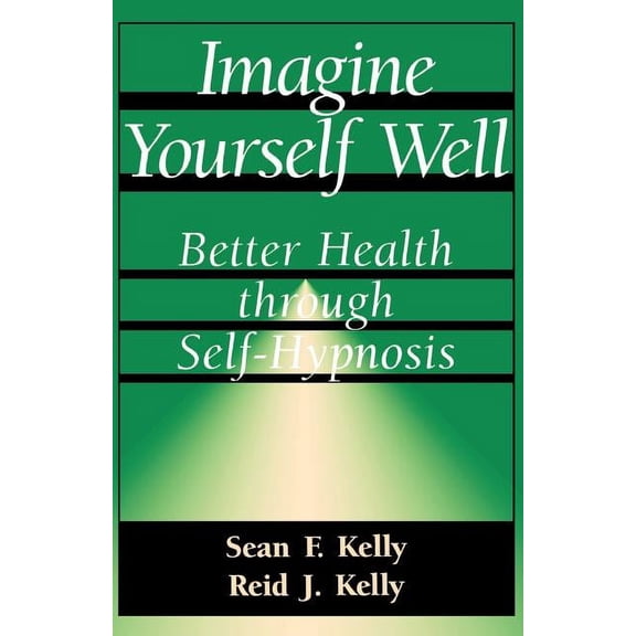 Better Health Through Hypnosis Imagine Yourself Well: Better Health Through Self-Hypnosis, (Paperback)