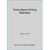 Police Report Writing Essentials, Used [Paperback]