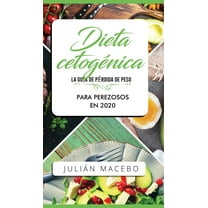Dieta cetogÃ©nica - La guÃ­a de pÃ©rdida de peso para perezosos en 2020: Descubre la manera fÃ¡cil de quemar grasa con la di, (Hardcover)