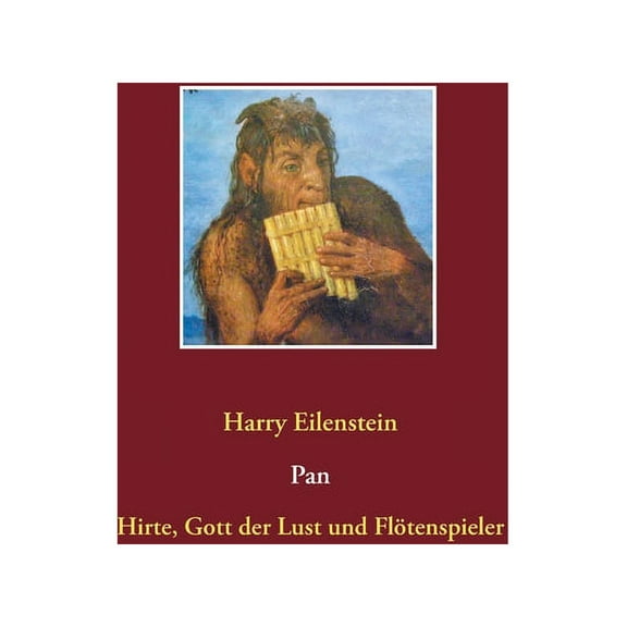 Pan: Hirte, Gott der Lust und Flötenspieler, (Paperback)