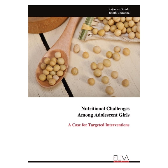 Nutritional Challenges Among Adolescent Girls: A Case for Targeted Interventions, (Paperback)