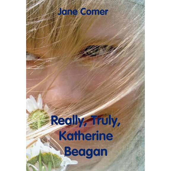 Really, Truly, Katherine Beagan, (Hardcover)