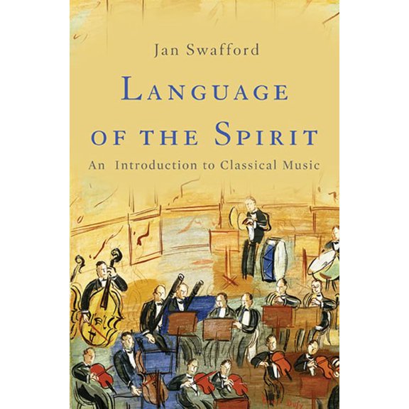 Pre-Owned Language of the Spirit: An Introduction to Classical Music (Hardcover) 0465097545 9780465097548