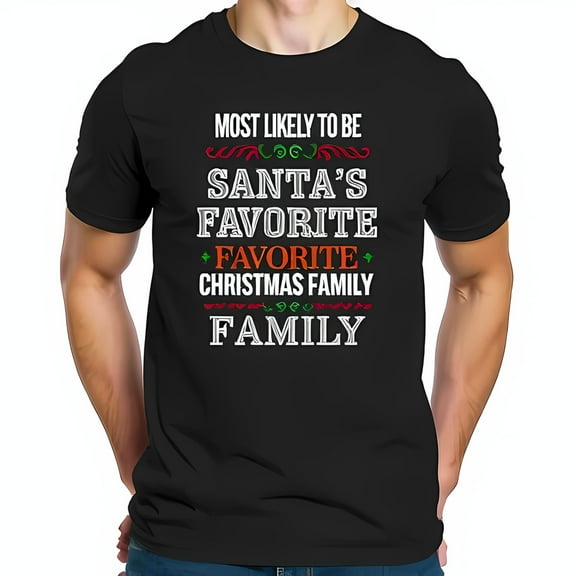 Funny Christmas T-Shirt - "Most Likely To Be Santa's Favorite Favorite Christmas Family" - Festive Holiday Design