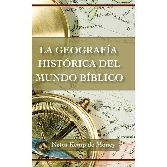 La GeografÃ­a HistÃ³rica del Mundo BÃ­blico, (Paperback)