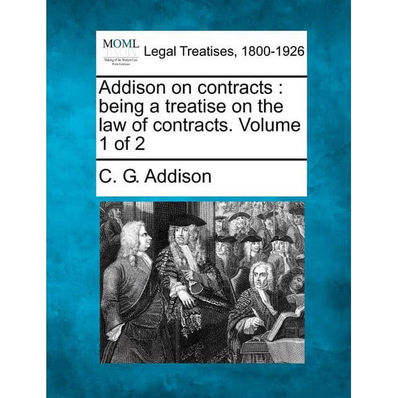 Addison on contracts : being a treatise on the law of contracts. Volume 1 of 2 (Paperback)