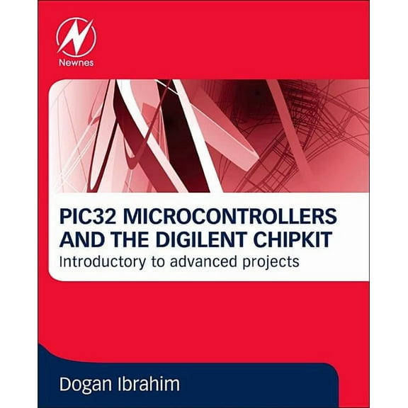 Pic32 Microcontrollers and the Digilent Chipkit: Introductory to Advanced Projects (Paperback)