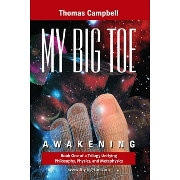 My Big Toe My Big TOE - Awakening S: Book 1 of a Trilogy Unifying of Philosophy, Physics, and Metaphysics, Book 1, (Paperback)