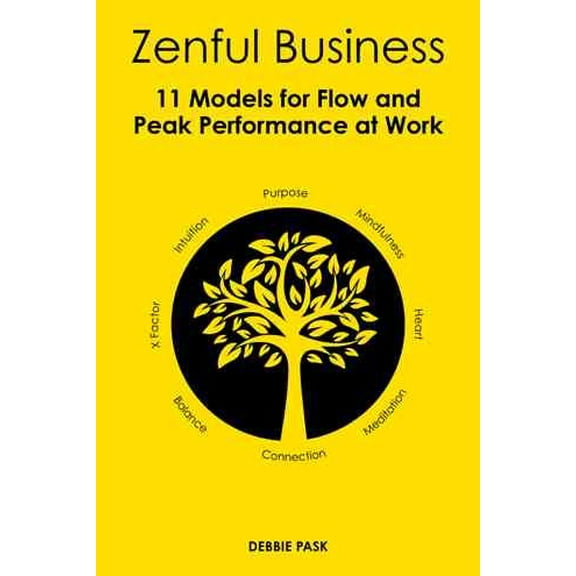 Zenful Business: 11 Models for Flow and Peak Performance at Work