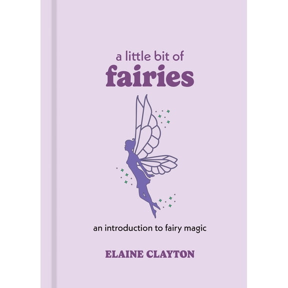 Little Bit A Little Bit of Fairies: An Introduction to Fairy Magic, Book 12, (Hardcover)