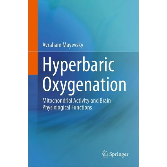 Hyperbaric Oxygenation: Mitochondrial Activity and Brain Physiological Functions, (Hardcover)