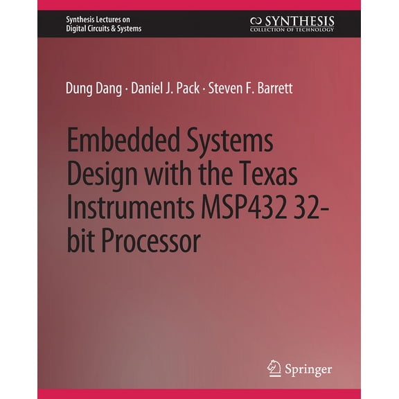 Synthesis Lectures on Digital Circuits & Embedded Systems Design with the Texas Instruments Msp432 32-Bit Processor, (Paperback)