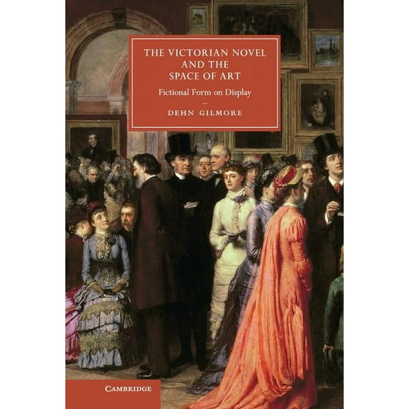 Cambridge Studies in Nineteenth-Century  The Victorian Novel and the Space of Art, Book 89, (Hardcover)