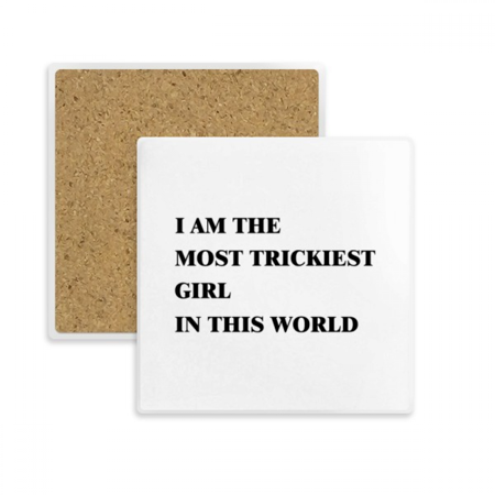 

I Am The Trickiest Girl Square Coaster Cup Mat Mug Subplate Holder Insulation Stone