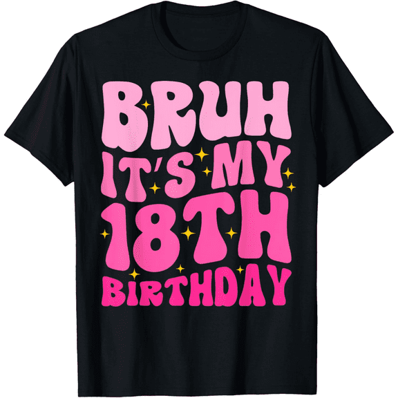 Bruh It's My 18th Birthday 18 Year Old 18yr Cute Groovy Pink T-Shirt100% cotton