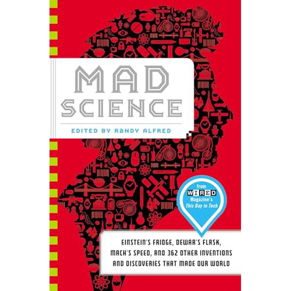 Pre-Owned Mad Science: Einstein's Fridge, Dewar's Flask, Mach's Speed, and 362 Other Inventions and Discoveries That Made Our World (Hardcover) 0316208191 9780316208192