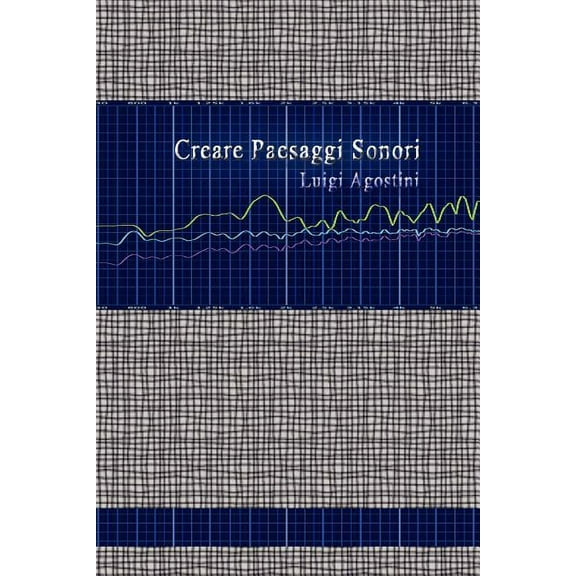 Creare Paesaggi Sonori (Paperback)