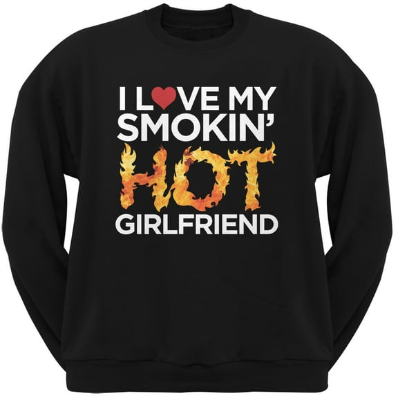 I Love My Smokin Hot Girlfriend Black Adult Crew Neck Sweatshirt - X-Large