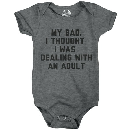 

My Bad I Thought I Was Dealing With An Adult Baby Bodysuit Funny Parenting Joke Tee For Infants (Dark Heather Grey - ADULT) - 6 Months