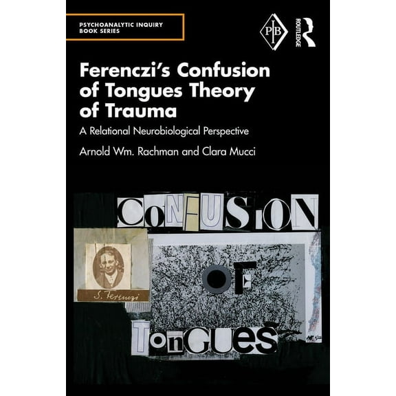 Psychoanalytic Inquiry Book Ferenczi's Confusion of Tongues Theory of Trauma: A Relational Neurobiological Perspective, (Paperback)