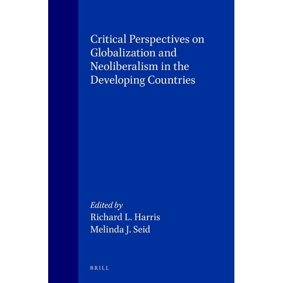International Studies in Sociology and S Critical Perspectives on Globalization and Neoliberalism in the Developing Countries, Book 79, (Paperback)